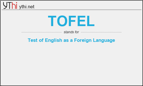 What does TOFEL mean? What is the full form of TOFEL?