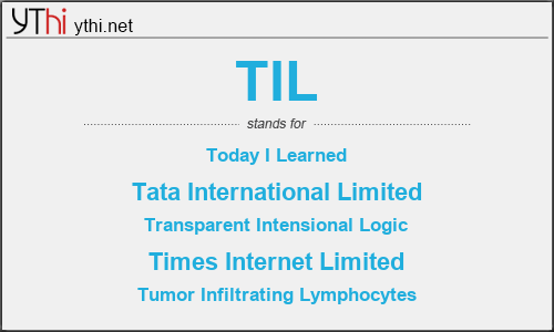 What does TIL mean? What is the full form of TIL?