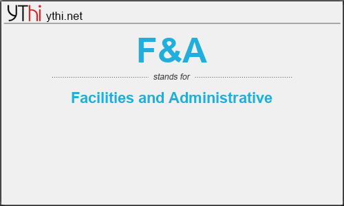 What does F&A mean? What is the full form of F&A?