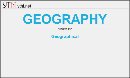 What does GEOGRAPHY mean? What is the full form of GEOGRAPHY?