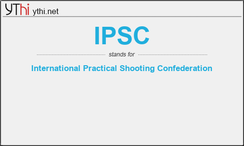 What does IPSC mean? What is the full form of IPSC?
