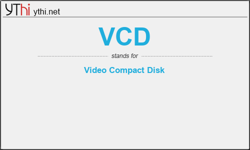 What does VCD mean? What is the full form of VCD?