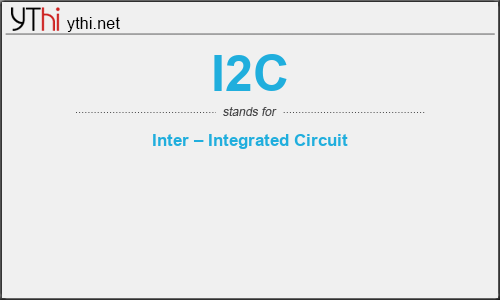 What does I2C mean? What is the full form of I2C?