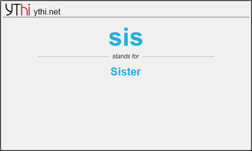 What does sis mean? What is the full form of sis? English