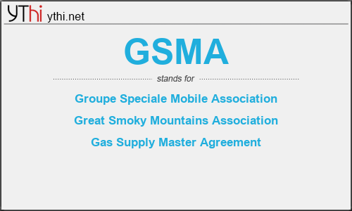 What does GSMA mean? What is the full form of GSMA?