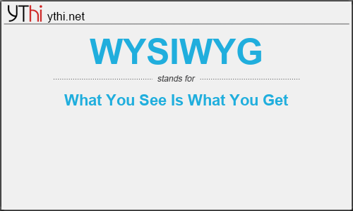What does WYSIWYG mean? What is the full form of WYSIWYG?